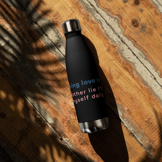 Stainless Steel 17oz 'I Fecking Love Water! Another Lie I Tell Myself Daily' Water Bottle