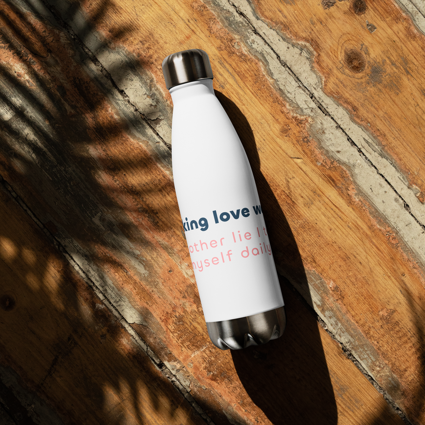 Stainless Steel 17oz 'I Fecking Love Water! Another Lie I Tell Myself Daily' Water Bottle