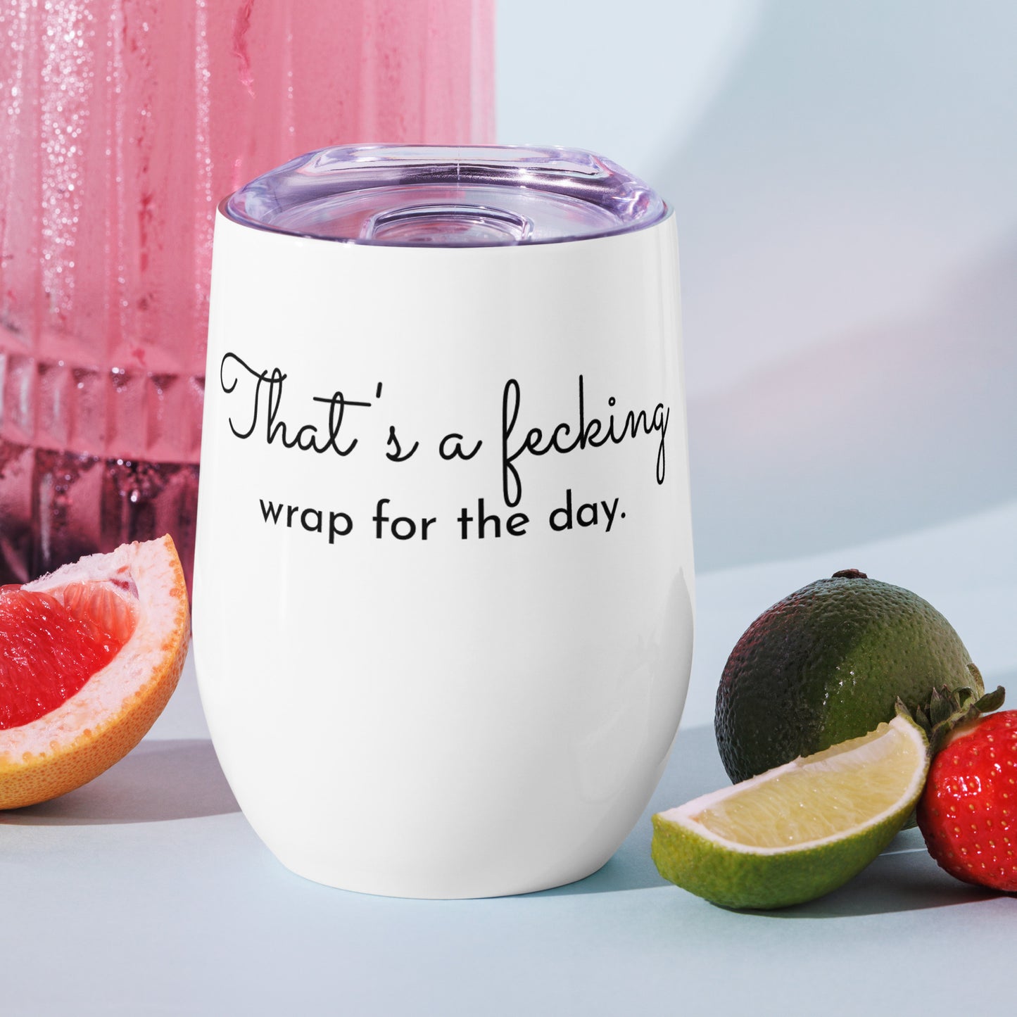 Sip in Style with the 'That's a Fecking Wrap' Wine Tumbler