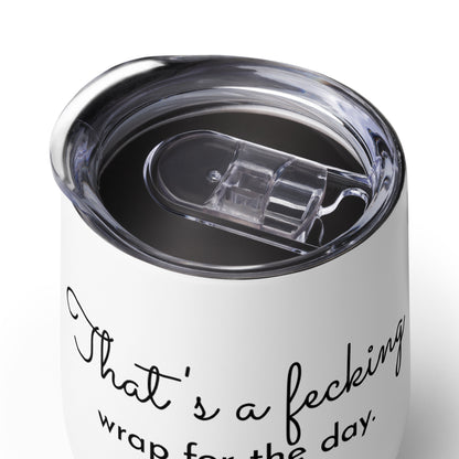 Sip in Style with the 'That's a Fecking Wrap' Wine Tumbler